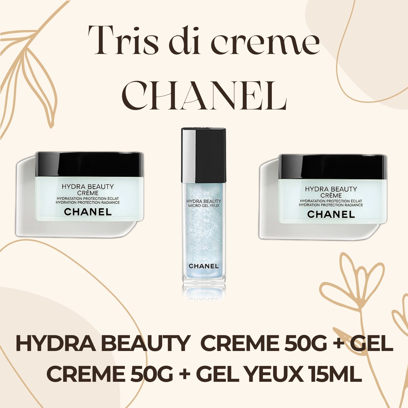 TRIS CREME CHANEL - HYDRA BEAUTY  CREME 50G + GEL CREME 50G + GEL YEUX 15ML